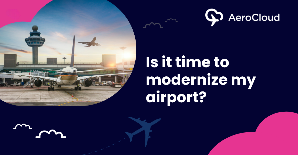 Is it time to modernize my airport?