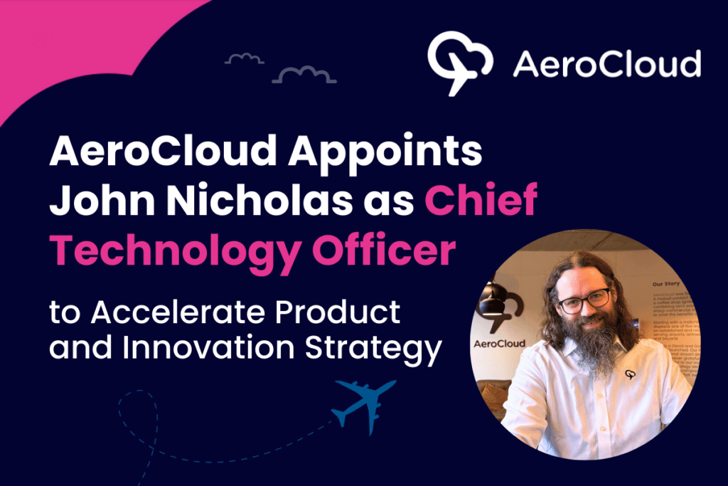 AeroCloud Appoints John Nicholas as Chief Technology Officer to Accelerate Product and Innovation Strategy