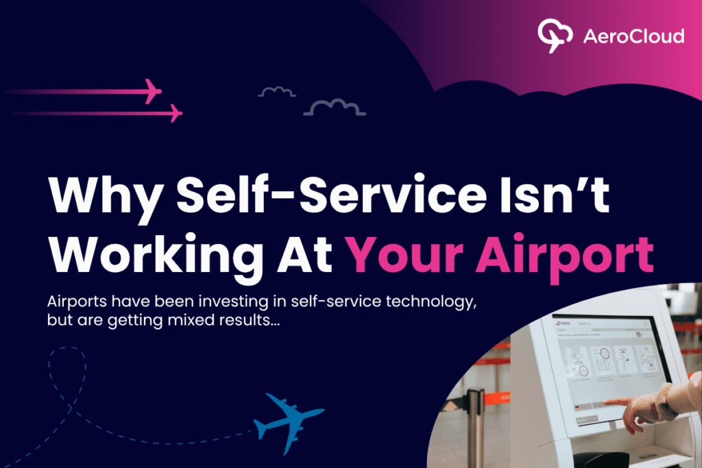 Why Self-Service Isn’t Working At Your Airport
